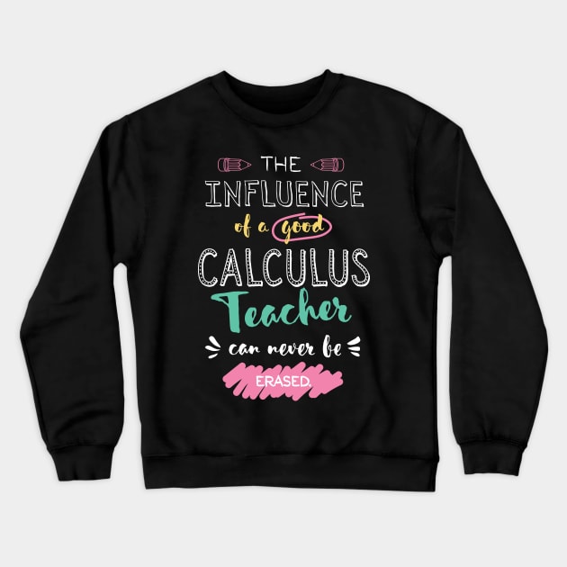 Calculus Teacher Appreciation Gifts - The influence can never be erased Crewneck Sweatshirt by BetterManufaktur